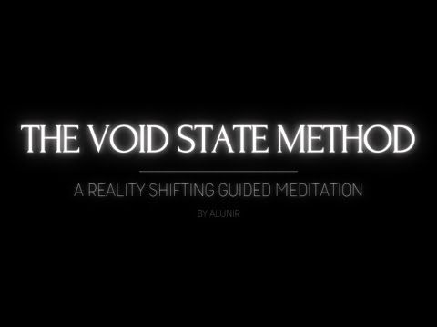 THE VOID STATE METHOD // A REALITY SHIFTING GUIDED MEDITATION