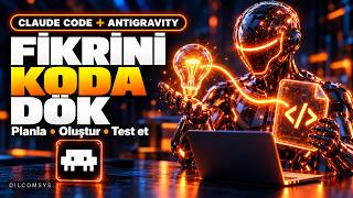 Kod Yazmadan Kod Yazmak: Claude Code + Google Antigravity Rehberi