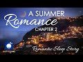 Bedtime Sleep Stories ️ A Summer Romance Romantic Love Sleep Story For Grown Ups
