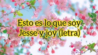 Esto es lo que soy - Jesse y joy//letra