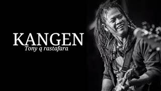 Download lagu Kangen - Tony Q Rastafara //Lirik Lagu mp3