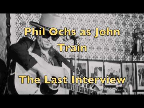 Phil Ochs as John Train (Last Interview)