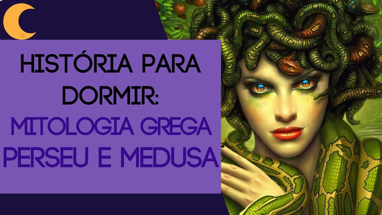História para Dormir: Perseu e Medusa - Mitologia Grega