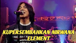 Download lagu ELEMENT - KUPERSEMBAHKAN NIRWANA (EXTRAVAGANZA TRANSTV) mp3 Download lagu ELEMENT - KUPERSEMBAHKAN NIRWANA (EXTRAVAGANZA TRANSTV) mp3