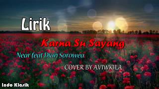 Download lagu NEAR feat DIAN SOROWEA - KARNA SU SAYANG LIRIK ( COVER BY AVIWKILA ) mp3 Download lagu NEAR feat DIAN SOROWEA - KARNA SU SAYANG LIRIK ( COVER BY AVIWKILA ) mp3