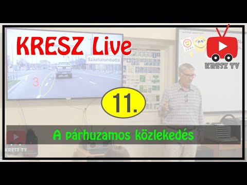 KRESZ tanfolyam Live - 11. - A párhuzamos közlekedés