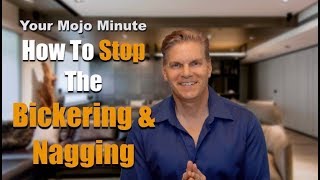 How To Stop The Bickering & Nagging