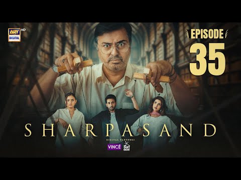 SharPasand Episode 35 | 4 Feb 2026 | ARY Digital Drama