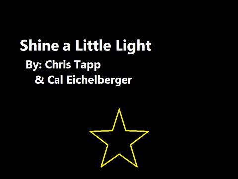 Shine a Little Light ~ By: Chris Tapp & Cal Eichelberger