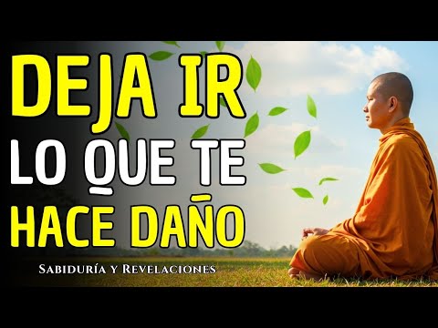 DEJA IR LO QUE TE HACE DAÑO | 8 Lecciones Budistas Para Soltar Todo Lo Que Quita Tu Paz