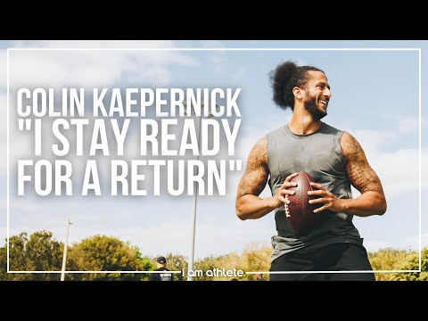 Colin Kaepernick: Hopes of A 2022 NFL Comeback | I AM ATHLETE
