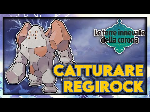 COME CATTURARE REGIROCK SU POKEMON SPADA E SCUDO TERRE INNEVATE DELLA CORONA DLC