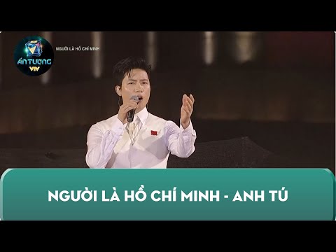 Người là Hồ Chí Minh | Anh Tú (Voi Bản Đôn) | Ấn tượng VTV