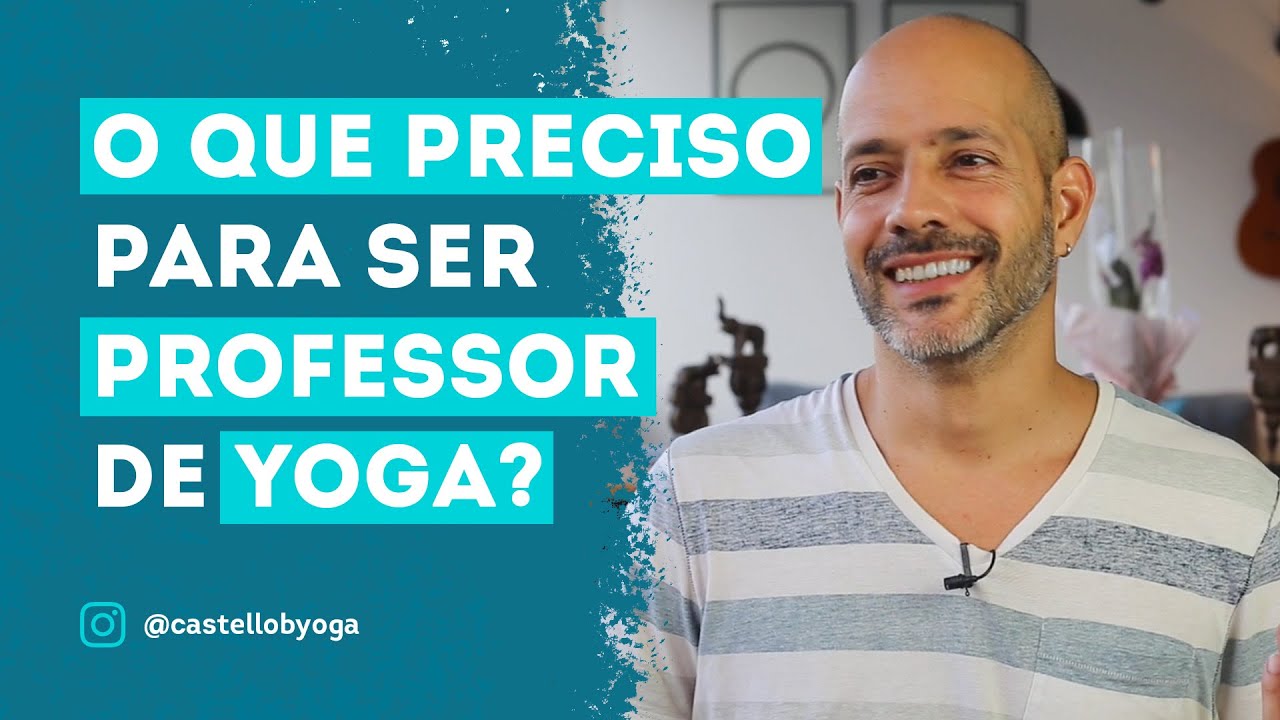 O que é preciso para ser um professor de Yoga? - Yoga com Leandro Castello Branco