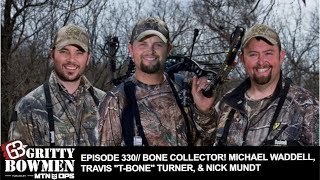 EPISODE 330: Bone Collector! Michael Waddell, Travis &quot;T-bone&quot; Turner, &amp; Nick Mundt