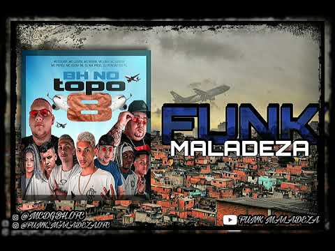 BH NO TOPO 8 - MC"S TOLENT,LEOZIN,VITERA,LINA,GABIZ,PEPEU,DUDU SK -(DJ GORDÃO DO PC & DJ KIK PROD)