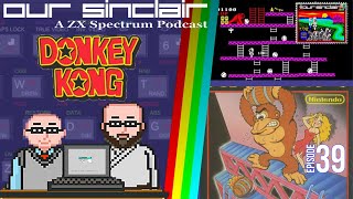 Donkey Kong is a barrel of fun! Our Sinclair: A ZX Spectrum Podcast 39