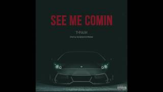 T-Pain - &quot;See Me Comin&quot; (Official Audio)