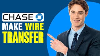 How To Make Wire Transfer From Chase Bank (2024)