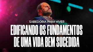 Sabedoria para Viver - Edificando os fundamentos de uma vida bem sucedida | JB Carvalho
