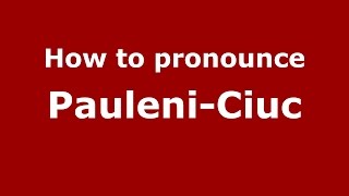 How to pronounce Păuleni-Ciuc