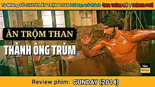 Review phim TỪ KẺ CHUYÊN ĂN TRỘM THAN ĐÔI BẠN TRỞ THÀNH ÔNG TRÙM SỐ 1 THÀNH PHỐ || Tóm Tắt Phim Hay