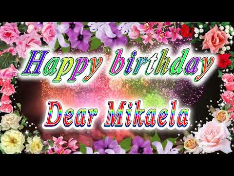 Happy birthday dear Mikaela