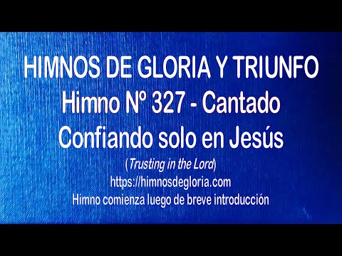 Himnos de Gloria Nº 327 - Confiando solo en Jesús