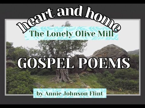 The Lonely Olive Mill {by Annie Johnson Flint} Heart and Home - Gospel Poems