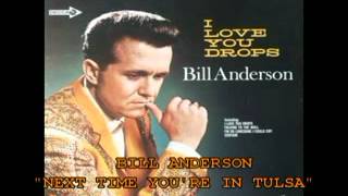 BILL ANDERSON - "NEXT TIME YOU'RE IN TULSA"