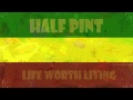 Half Pint - Life Worth Living