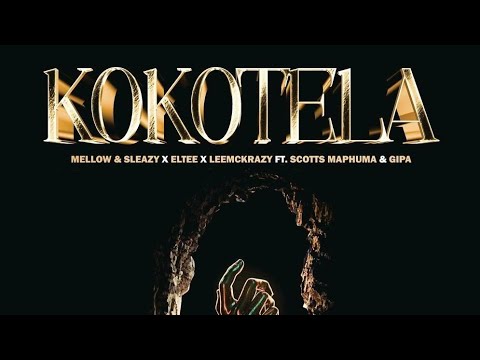 Mellow & Sleazy, Eltee x LeeMckrazy - Kokotela (feat. Scotts Maphuma & Gipa)