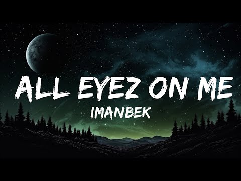 Imanbek - All Eyez on Me (Lyrics) | Best Songs