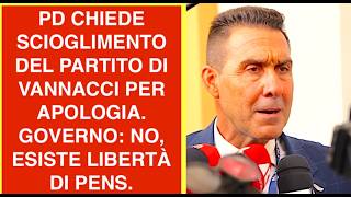 PD CHIEDE SCIOGLIMENTO DEL PARTITO DI VANNACCI PER APOLOGIA. GOVERNO: NO, ESISTE LIBERTÀ DI PENS.