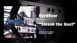Hardfloor - Smash The Gnat