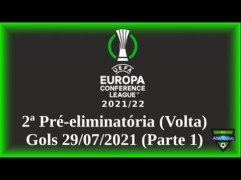 UEFA Conference League 2021/22 - Gols 29/07/2021 (Parte 1) - 2ª Pré-eliminatória