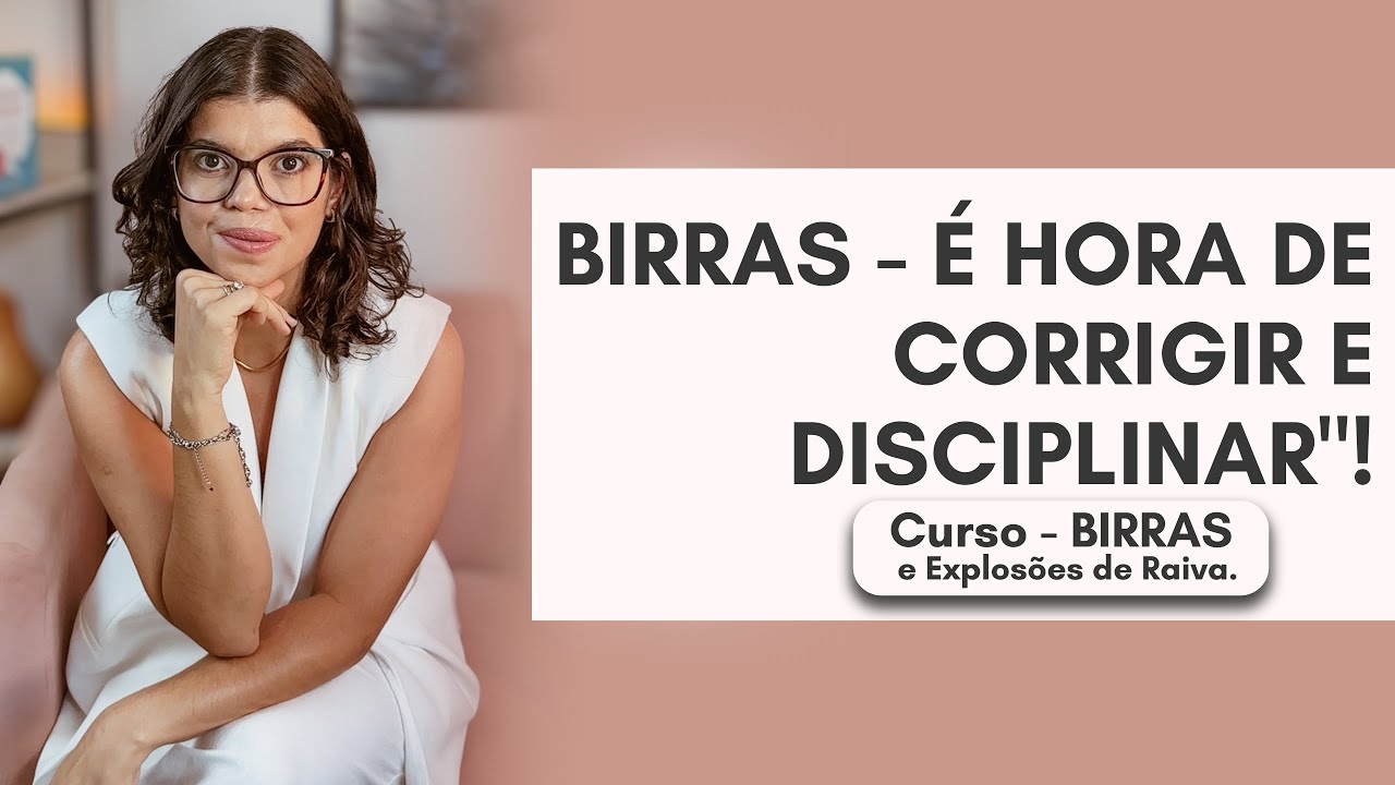 BIRRAS- COMO CORRIGIR E DISCIPLINAR A CRIANÇA.