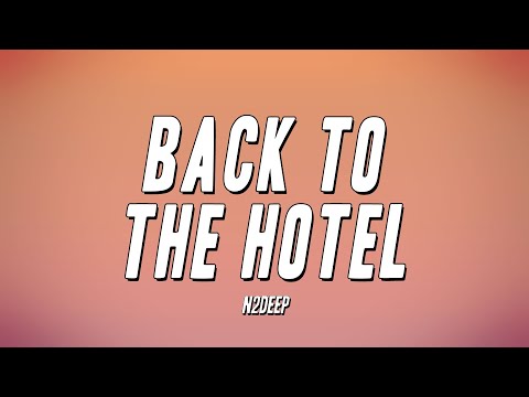 N2Deep - Back To The Hotel (Lyrics)
