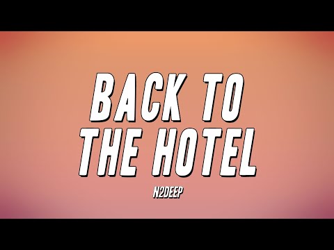 N2Deep - Back To The Hotel (Lyrics)