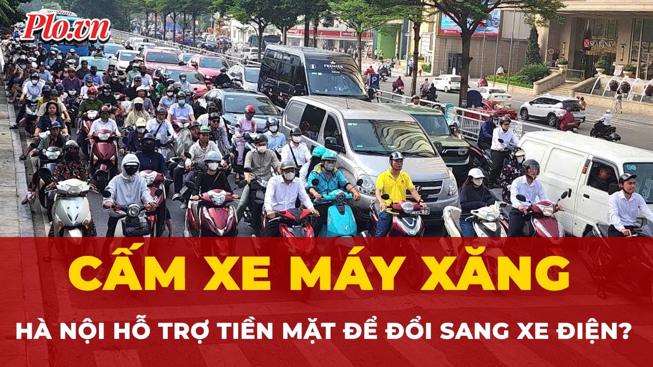 Hà Nội sắp cấm xe máy xăng: Đề xuất hỗ trợ 3 – 5 triệu đồng cho người dân chuyển sang xe điện
