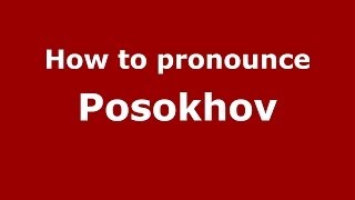 How to pronounce Posokhov