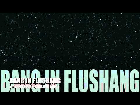 BANG IN FLUSHANG BY JJ HOLLYWOOD, MIKE FLIXX AND V