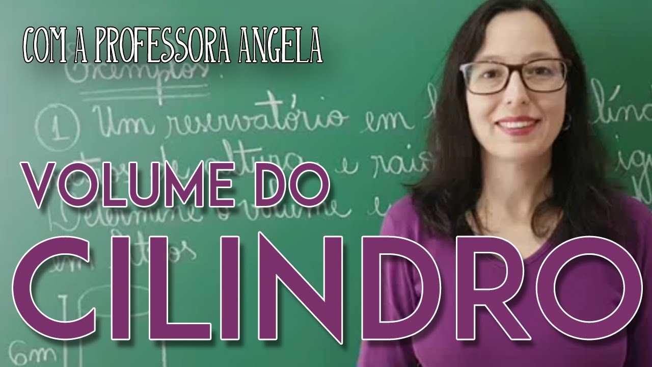 Volume do Cilindro - Vivendo a Matemática - Professora Angela