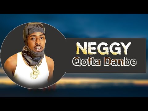 NEGGY | QOFTA DANBE | HEES CUSUB 2024