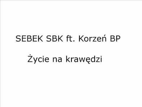 Sebek SBK feat. Korzeń BP- Życie na krawędzi