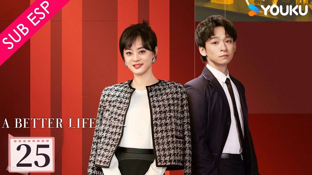 【SUB ESP】Una Vida Mejor EP25 | Sun Li / Dong Zijian / Myolie Wu | YOUKU | Gratis por Tiempo Limitado