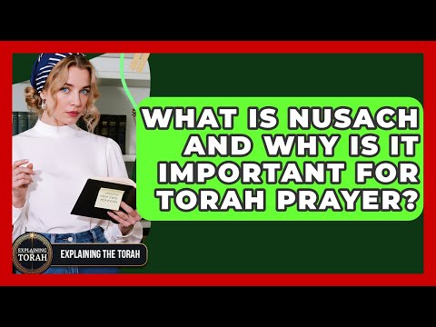 What Is Nusach And Why Is It Important For Torah Prayer? - Explaining The Torah