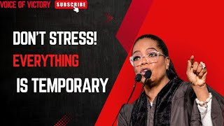 DON’T STRESS! EVERYTHING IS TEMPORARY - Oprah Winfrey Motivation Speech