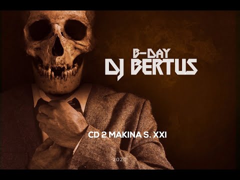 Dj Bertus - B-Day 2020 CD2: Makina S.XXI