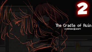 Be Careful What You Wish For!   The Cradle Of Ruin [ 2 ]